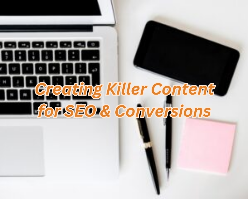 Creating Killer Content for SEO & Conversions