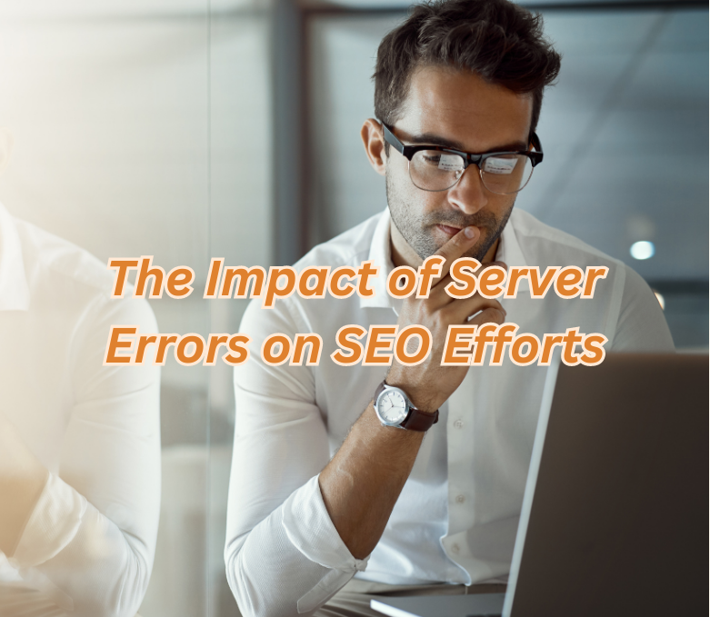 Impact Server Errors SEO Efforts