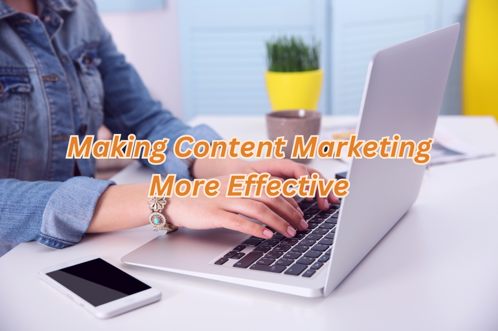 Making Content Marketing More Effective