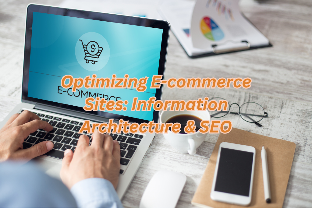 Optimizing E-commerce Sites Information Architecture & SEO
