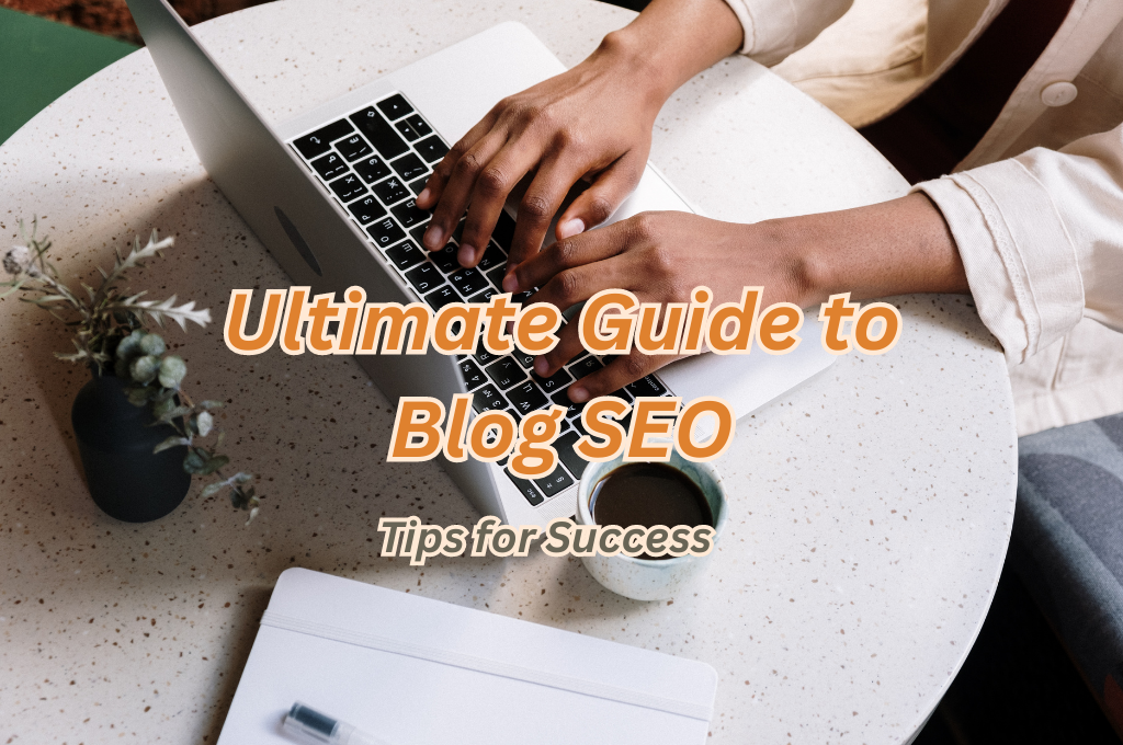 Ultimate Guide to Blog SEO