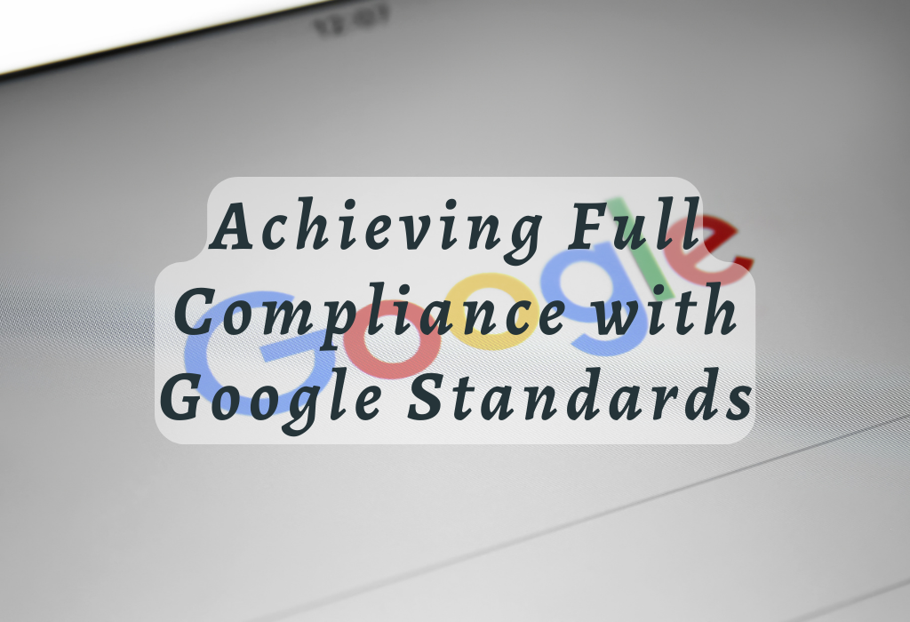 Achieving Full Compliance with Google Standards