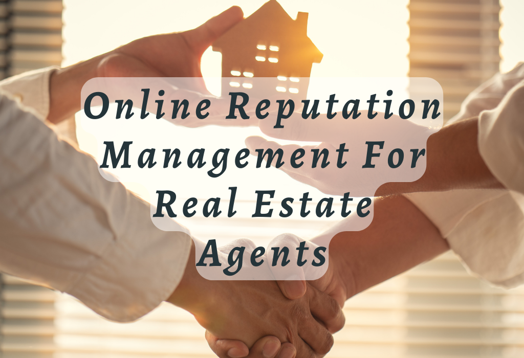 Online Reputation Management For Real Estate Agents