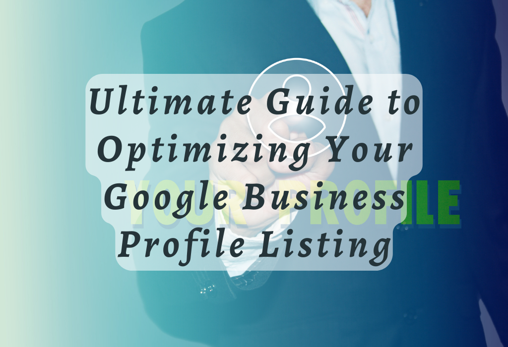 Optimizing Google Business Profile Listing