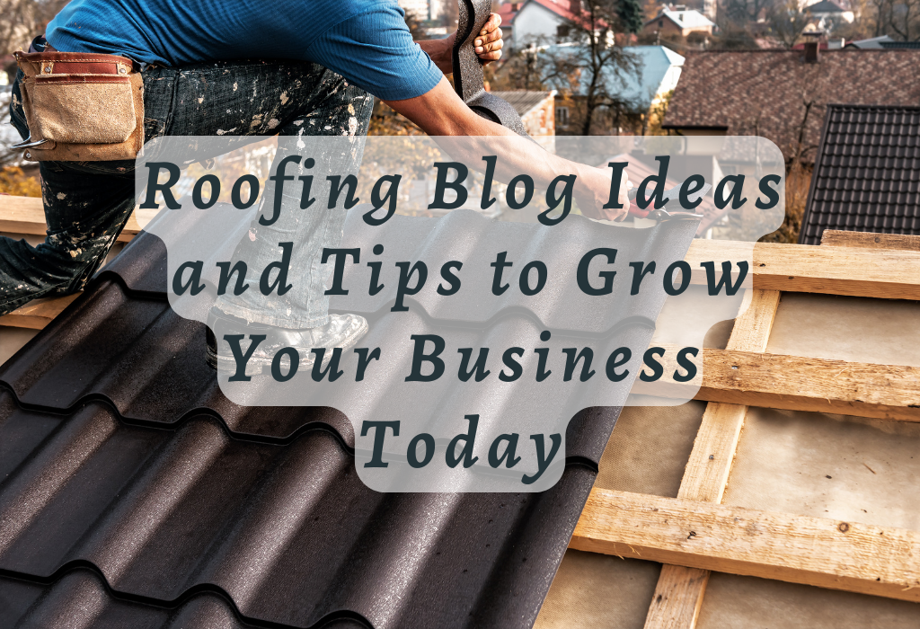 Roofing Blog Ideas